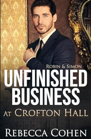 unfinished business at crofton hall robin and simon  rebecca cohen b0csct7q87, 979-8876110213