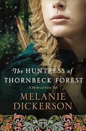 the huntress of thornbeck forest  melanie dickerson 0718026241, 978-0718026240