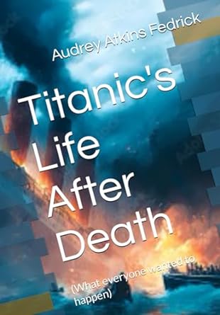 titanics life after death  audrey atkins fedrick b0cq8plpy7, 979-8870453286