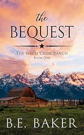 the bequest the birch creek ranch book one  b e baker 1949655563, 978-1949655568
