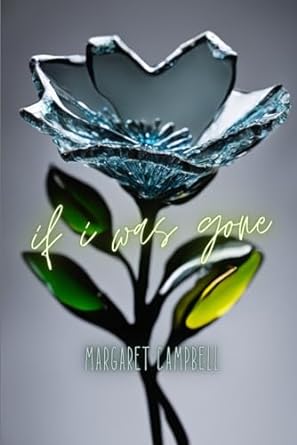 if i was gone  margaret campbell b0cswm9cdw, 979-8876786647