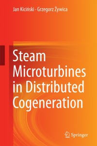 steam microturbines in distributed cogeneration 1st edition jan kicinski grzegorz zywica 3319120174,