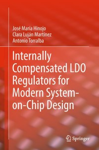 internally compensated ldo regulators for modern system on chip design springer 1st edition jose maria hinojo
