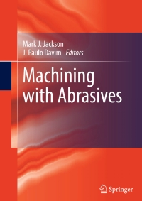 machining with abrasives 1st edition mark j. jackson 144197301x, 1441973028, 9781441973016, 9781441973023