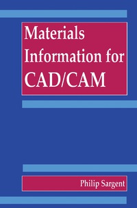 materials information for cad/cam 1st edition philip sargent 0750602775, 1483193667, 9780750602778,