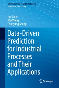 data driven prediction for industrial processes and their applications 1st edition jun zhao, wei wang,