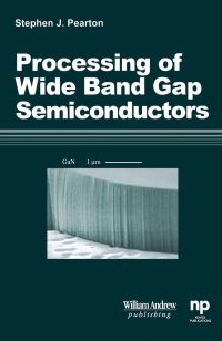 processing of wide band gap semiconductors 1st edition stephen j pearton 0815514395, 0815518773,
