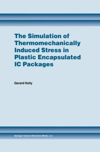 the simulation of thermomechanically induced stress in plastic encapsulated ic packages 1st edition gerard