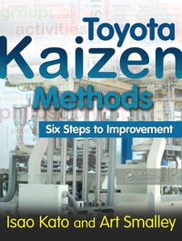 toyota kaizen methods six steps to improvement 1st edition isao kato, art smalley 1138434825, 1439838542,