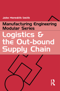 logistics and the out bound supply chain 1st edition john meredith smith 113847102x, 1136018816,