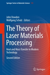 the theory of laser materials processing heat and mass transfer in modern technology 2nd edition john dowden