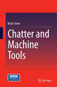 chatter and machine tools 1st edition brian stone 3319052357, 3319052365, 9783319052359, 9783319052366