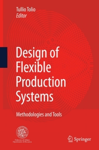 design of flexible production systems methodologies and tools 1st edition tullio tolio 3540854134,