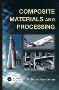 composite materials and processing 1st edition m. balasubramanian 1439879354, 1439880549, 9781439879351,