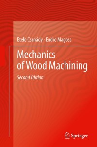 mechanics of wood machining 2nd edition etele csanady, endre magoss 3642299547, 3642299555, 9783642299544,