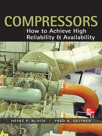 compressors how to achieve high reliability and availability 1st edition heinz p. bloch, fred k. geitner