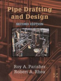 pipe drafting and design 2nd edition roy a parisher, robert a rhea 0750674393, 0080539009, 9780750674393,