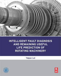 intelligent fault diagnosis and remaining useful life prediction of rotating machinery 1st edition yaguo lei