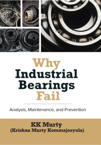why industrial bearings fail analysis maintenance and prevention 1st edition kirshna murty 0831136804,