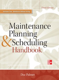 maintenance planning and scheduling handbook 3rd edition doc palmer 007178411x, 0071784128, 9780071784115,
