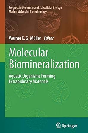 molecular biomineralization aquatic organisms forming extraordinary materials 2011 edition werner e. g.