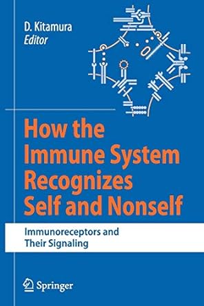how the immune system recognizes self and nonself immunoreceptors and their signaling 1st edition daisuke