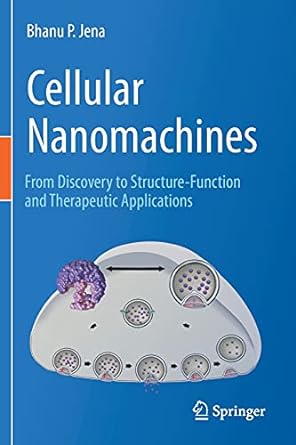 cellular nanomachines from discovery to structure function and therapeutic applications 1st edition bhanu p.