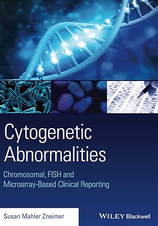 cytogenetic abnormalities chromosomal fish and microarray based clinical reporting 1st edition susan mahler