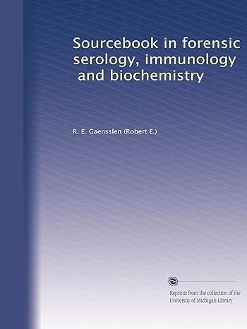 sourcebook in forensic serology immunology and biochemistry 1st edition r. e. gaensslen b002ygtvnu