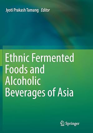 ethnic fermented foods and alcoholic beverages of asia 1st edition jyoti prakash tamang 8132238419,