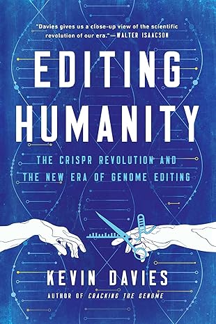 editing humanity the crispr revolution and the new era of genome editing 1st edition kevin davies 1643137638,
