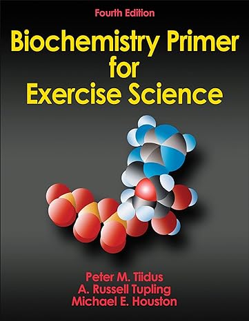 biochemistry primer for exercise science 4th edition peter m. tiidus ,a. russell tupling ,michael e. houston