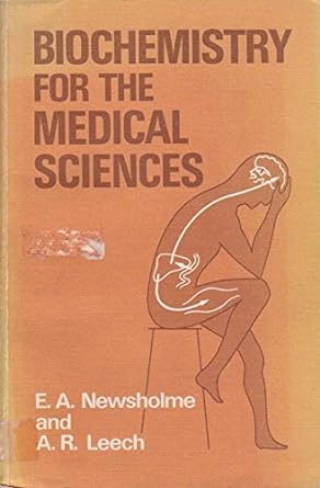 biochemistry for the medical sciences 1st edition eric newsholme ,anthony leech 0471900583, 978-0471900580