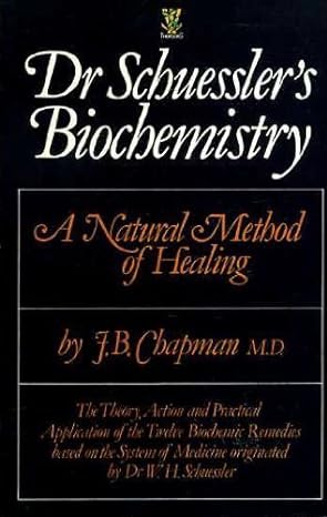 dr schuesslers biochemistry a natural method of healing 2nd revised edition j. b. chapman 0722511167,