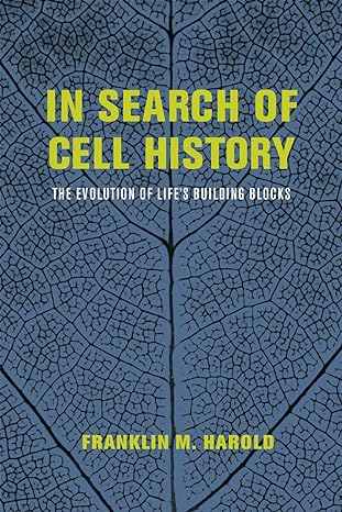 in search of cell history the evolution of life s building blocks 1st edition franklin m. harold 022617428x,