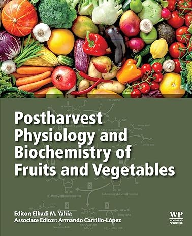 postharvest physiology and biochemistry of fruits and vegetables 1st edition elhadi m. yahia ,armando