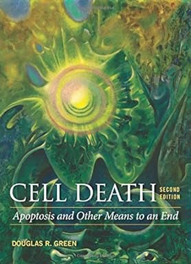 cell death apoptosis and other means to an end 2nd edition douglas r. green 1621822141, 978-1621822141