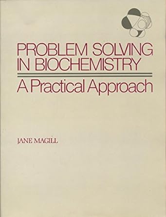 problem solving in biochemistry a practical approach 1st edition jane m. magill 0024321001, 978-0024321008