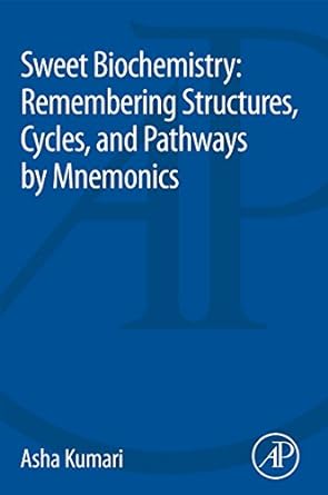 sweet biochemistry remembering structures cycles and pathways by mnemonics 1st edition asha kumari