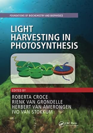 light harvesting in photosynthesis 1st edition roberta croce ,rienk van grondelle ,herbert van amerongen ,ivo