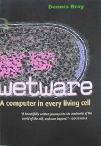 wetware a computer in every living cell 1st edition dennis bray 0300167849, 978-0300167849
