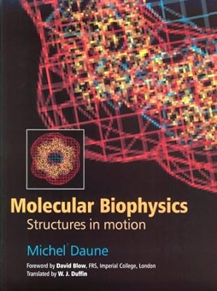molecular biophysics structures in motion 1st edition michel daune ,w. j. duffin ,david blow 0198577826,