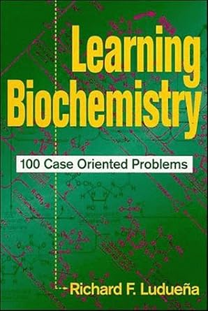 learning biochemistry 100 case oriented problems 1st edition richard f. luduena 0471018872, 978-0471018872