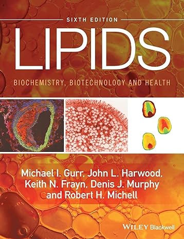 lipids biochemistry biotechnology and health 6th edition michael i. gurr ,john l. harwood ,keith n. frayn
