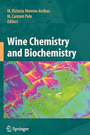 wine chemistry and biochemistry 1st edition m. victoria moreno-arribas ,carmen polo 1441925481, 978-1441925480
