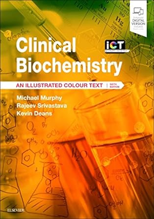 clinical biochemistry an illustrated colour text 6th edition michael murphy, rajeev srivastava, kevin deans