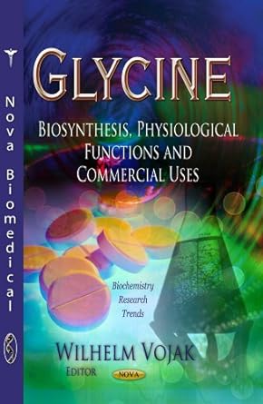 glycine biosynthesis physiological functions and commercial uses 1st edition wilhelm vojak 1624172636,