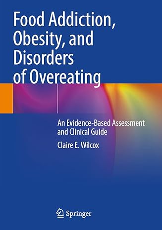 food addiction obesity and disorders of overeating an evidence based assessment and clinical guide 1st