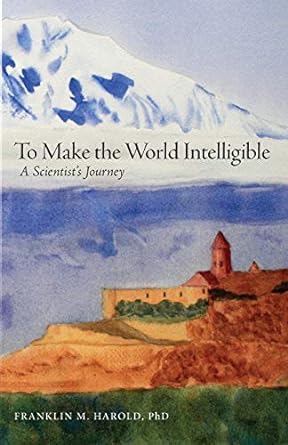 to make the world intelligible a scientists journey 1st edition franklin m harold, phd 1525500198,