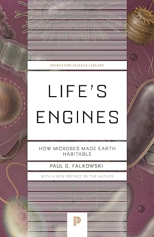 life s engines how microbes made earth habitable reissue edition paul g. falkowski 0691247684, 978-0691247687